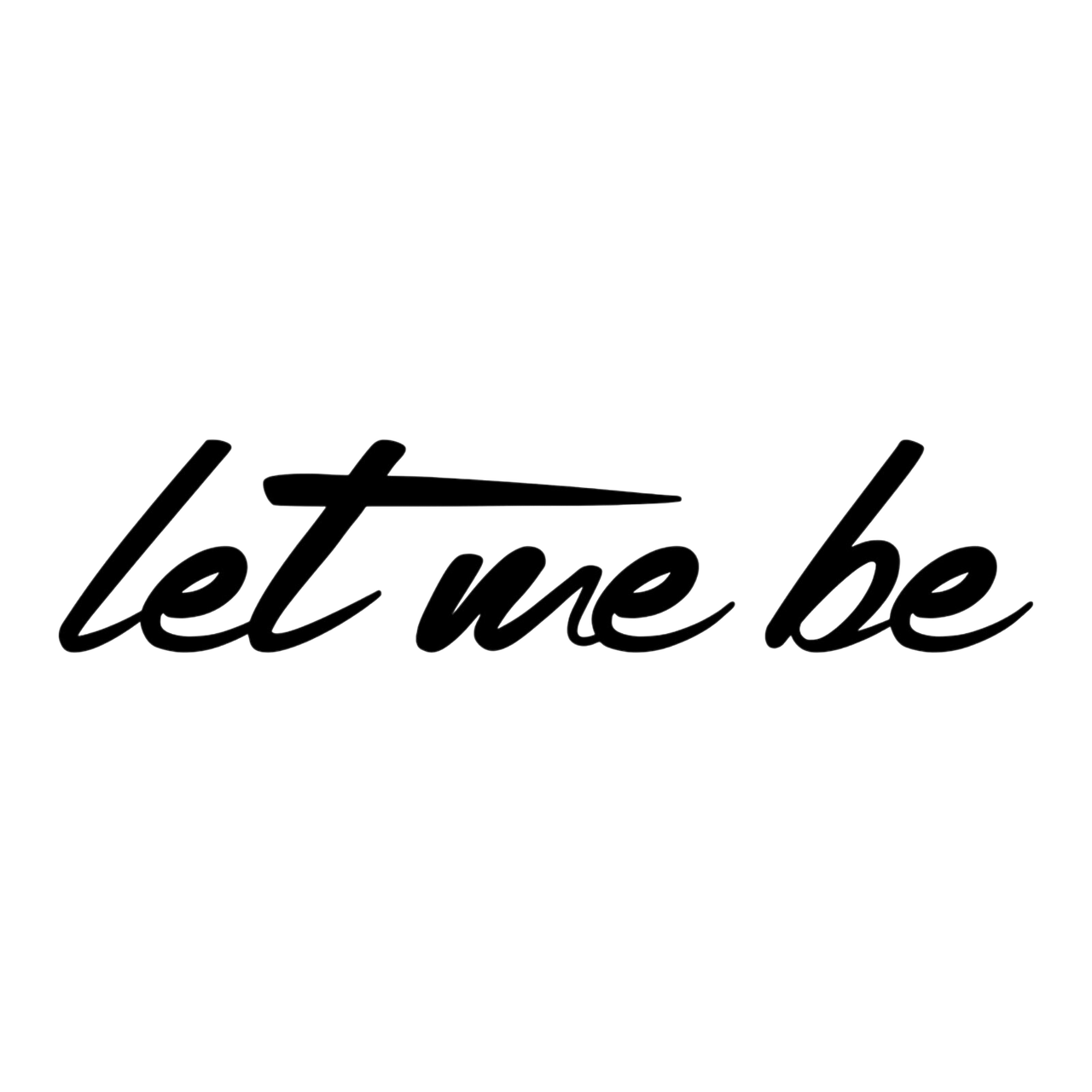 Let Me Be